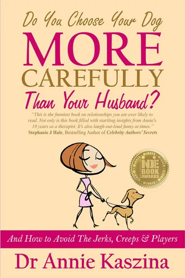 Cover of Do You Choose Your Dog More Carefully Than Your Husband? by Dr Annie Kaszina